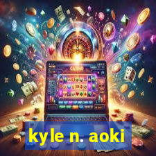 kyle n. aoki